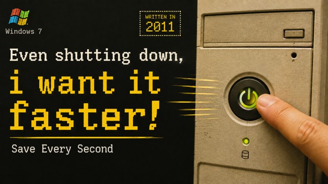 Even when shutting down my PC, i want it faster!