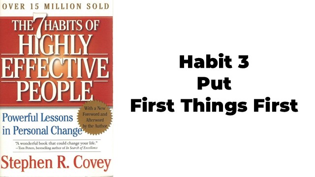 Habit3 Put First Things First