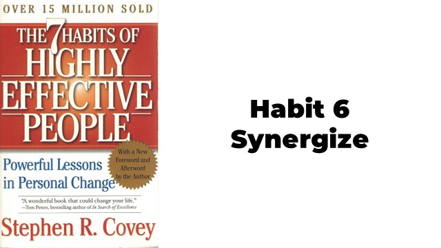 7 Habits of Highly Effective People Habit6 Synergize